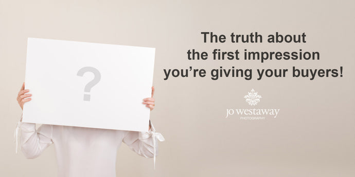 The truth about the first impression you’re giving your buyers!